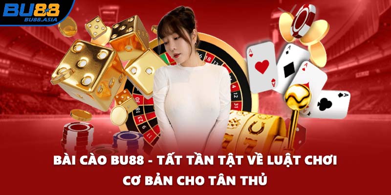 Bài Cào BU88 - Tất Tần Tật Về Luật Chơi Cơ Bản Cho Tân Thủ