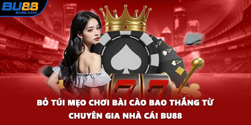 Bỏ túi mẹo chơi bài cào bao thắng từ chuyên gia nhà cái BU88