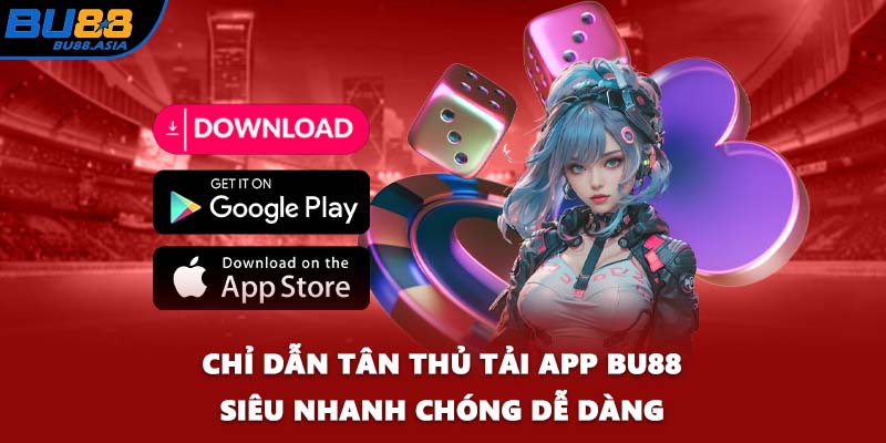 Chỉ dẫn tân thủ tải app BU88 siêu nhanh chóng dễ dàng