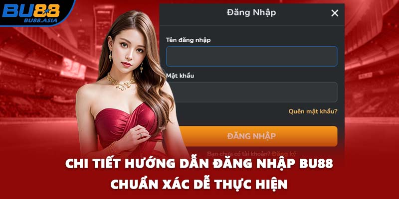 Chi tiết hướng dẫn đăng nhập BU88 chuẩn xác dễ thực hiện