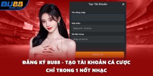 Đăng Ký BU88 - Tạo Tài Khoản Cá Cược Chỉ Trong 1 Nốt Nhạc