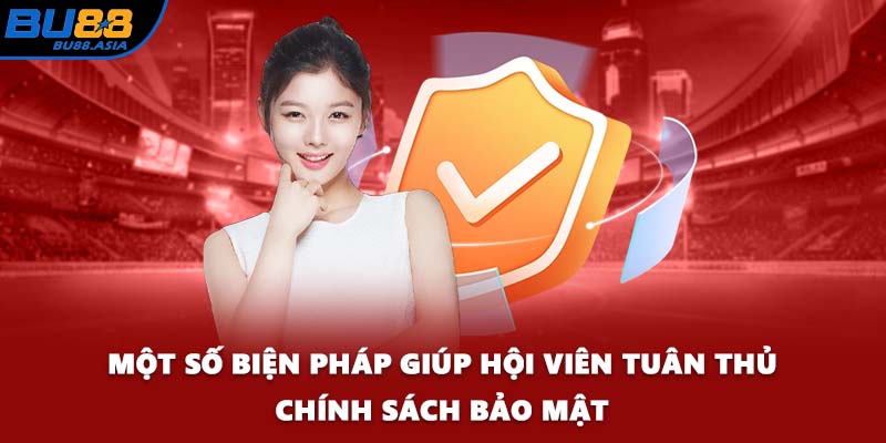 Một số biện pháp giúp hội viên tuân thủ chính sách bảo mật