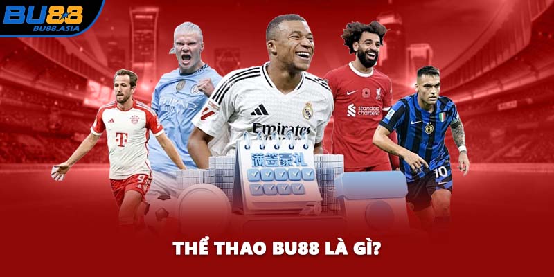 Thể thao BU88 là gì?