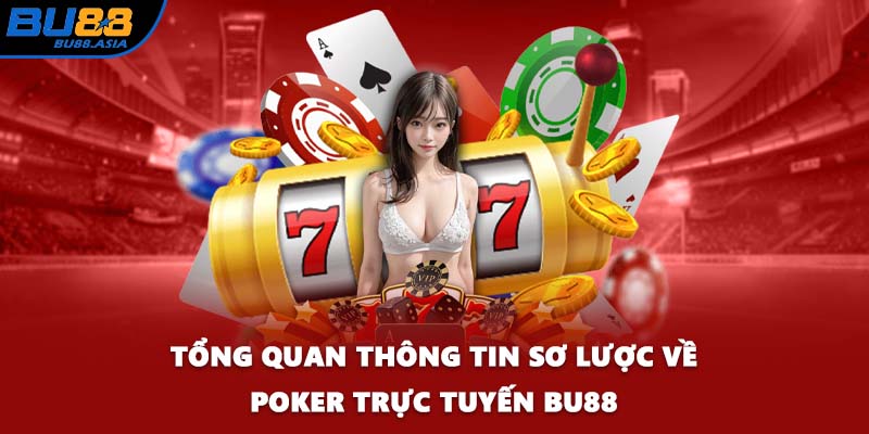 Tổng quan thông tin sơ lược về Poker trực tuyến BU88