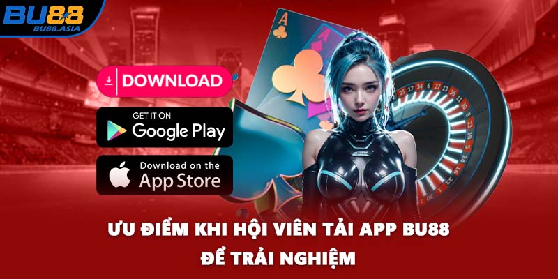 Ưu điểm khi hội viên tải app BU88 để trải nghiệm
